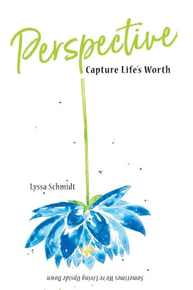 Perspective: Capture Life's Worth