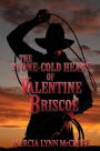 The Stone-Cold Heart of Valentine Briscoe