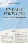 My Daily Scriptures: A Day by Day Bible Reading Guide
