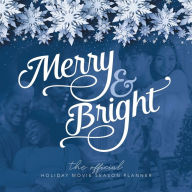 Title: Merry & Bright: The Official Holiday Movie Planner, Author: Alaina Pinkney