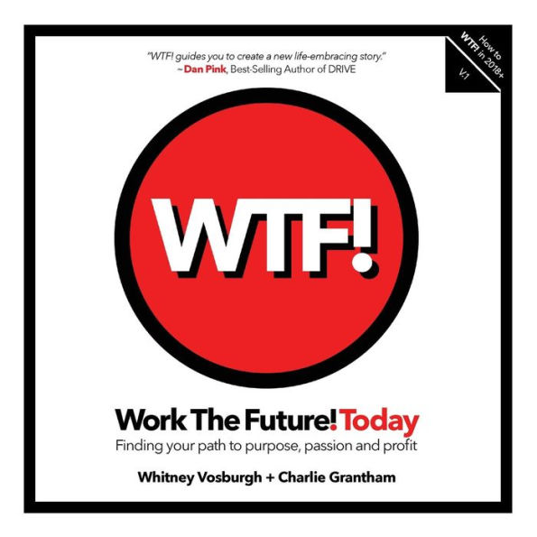 Work the Future! Today: Finding your path to purpose, passion and profit