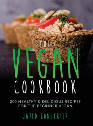 Title: Vegan Cookbook: 200 Healthy & Delicious Recipes For The Beginner Vegan, Author: The Cattle Axe