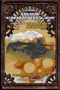 Title: Iron Zulu, Book II of The Iron Chronicles (Second Edition), Author: Brad R. Cook