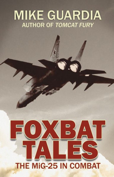 Foxbat Tales: The MiG-25 Combat