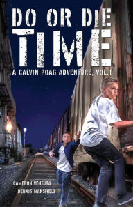 Title: Do or Die Time: A Calvin Poag Adventure, vol. 1, Author: Cameron Ventura