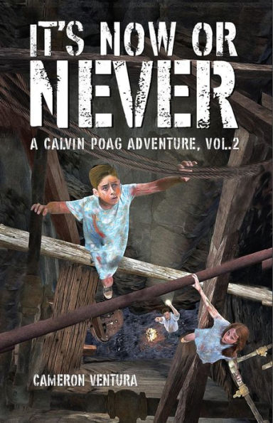 It's Now or Never: A Calvin Poag Adventure, vol. 2