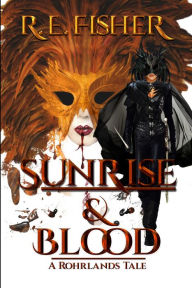 Title: Sunrise and Blood: A Rohrlands Tale, Author: Lucas Lucco