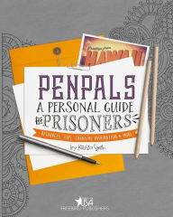 Title: Pen Pals: A Personal Guide for Prisoners: Resources, Tips, Creative Inspiration and More, Author: Krista Smith