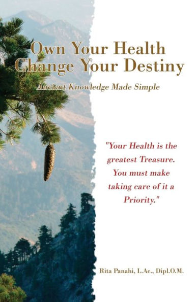 Own Your Health Change Destiny: Ancient Knowledge Made Simple