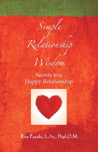 Title: Simple Relationship Wisdom: Secrets to a Happy Relationship, Author: Rita Panahi