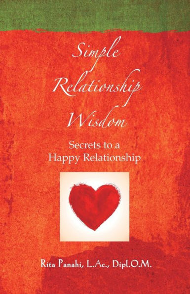Simple Relationship Wisdom: Secrets to a Happy