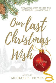 Title: Our Last Christmas Wish, Author: Michael F Combs