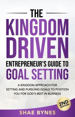 The Kingdom Driven Entrepreneur's Guide to Goal Setting
