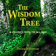 Title: The Wisdom Tree: A Children's Story for All Ages, Author: Donna Valentine