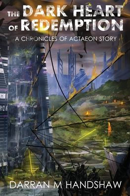 The Dark Heart of Redemption: A Chronicles Actaeon Story