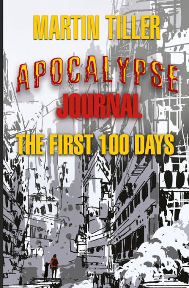 Apocalypse Journal: The First 100 Days
