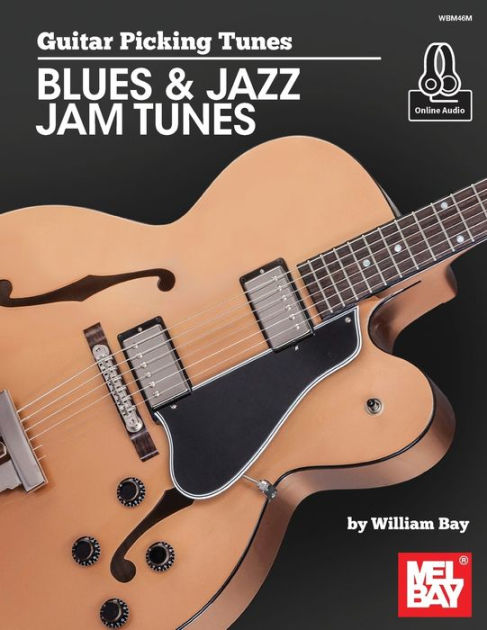 Guitar Picking Tunes - Blues & Jazz Jam Tunes by William Bay, Other ...