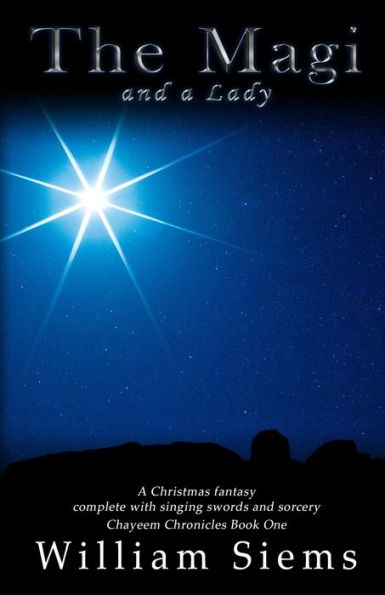 The Magi and a Lady: A Christmas fantasy complete with singing swords and sorcery