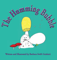 Title: The Humming Bubble, Author: Barbara Swift Guidotti