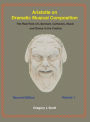 Aristotle on Dramatic Musical Composition: The Real Role of Literature, Catharsis, Music and Dance in the Poetics, Volume 1