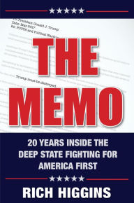Title: The Memo: Twenty Years Inside the Deep State Fighting for America First, Author: Rich Higgins