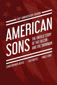 Title: American Sons: The Untold Story of the Falcon and the Snowman (40th Anniversary Edition), Author: Cait Boyce