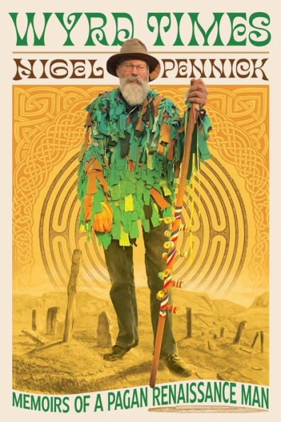 Wyrd Times: Memoirs of a Pagan Renaissance Man