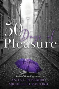 Title: 50 Days of Pleasure, Author: Anita L Roseboro