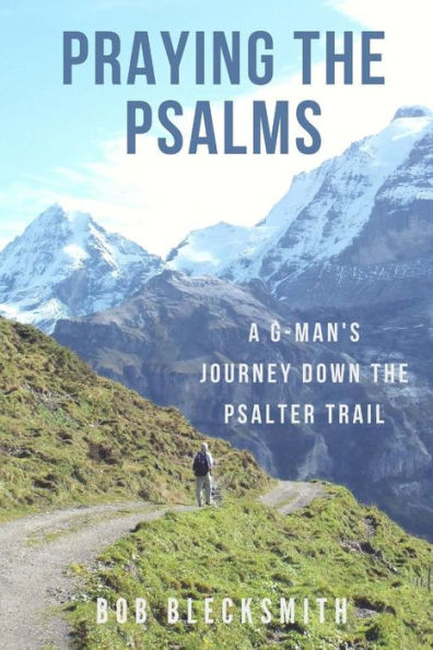 Praying the Psalms: A G-Man's Journey Down Psalter Trail