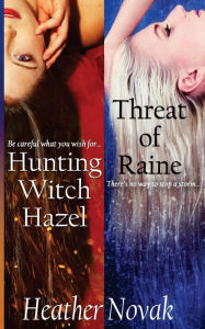 Title: Hunting Witch Hazel Threat of Raine (Special Edition): Books 1 & 2 in the Lynch Brothers Series, Author: Heather Novak