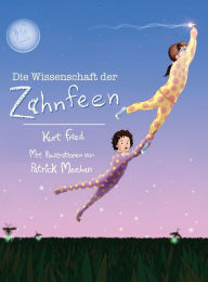 Title: Die Wissenschaft der Zahnfeen (German translation of Tooth Fairies and Jetpacks), Author: Kurt Fried