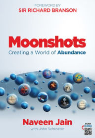 Title: Moonshots: Creating a World of Abundance, Author: Naveen Jain