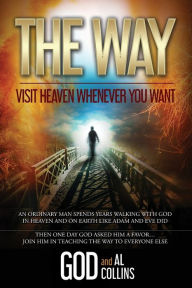 Title: The Way: Visit Heaven Whenever You Want, Author: God