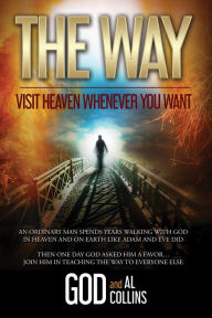 Title: The Way: Visit Heaven Whenever You Want, Author: God