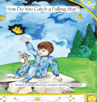 Title: How Do You Catch a Falling Star?, Author: Christine Nih'shaw Almstrom