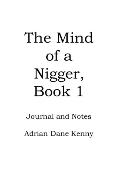 The Mind of a Nigger, Book 1: Journal and Notes
