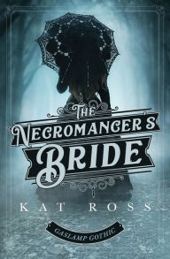 Title: The Necromancer's Bride, Author: Kat Ross