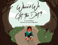 Title: Where'd We Get the Dirt?: The Curious Adventures of Milton, Author: Jim Hamilton