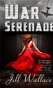 Title: War Serenade: Inspired by a True Story, Author: Jill Wallace