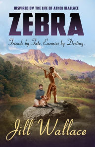 Title: Zebra: Friends by Fate. Enemies by Destiny, Author: Jill Wallace