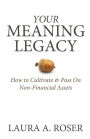Your Meaning Legacy: How to Cultivate & Pass On Non-Financial Assets