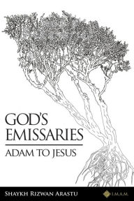 Title: God's Emissaries - Adam to Jesus, Author: Shaykh Rizwan Arastu