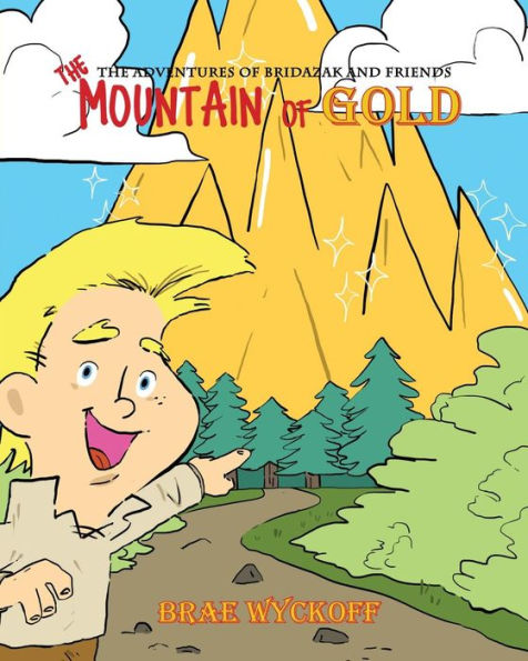 The Mountain of Gold: Adventures Bridazak and Friends