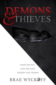 Title: Demons & Thieves, Author: Brae Wyckoff