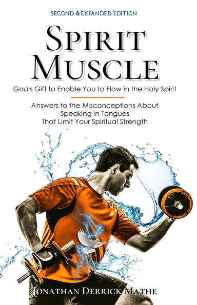 Spirit Muscle: God's Gift to Enable You to Flow in the Holy Spirit
