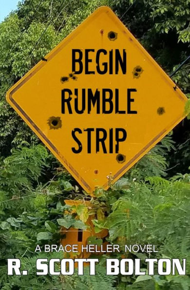 Begin Rumble Strip: A Brace Heller Novel