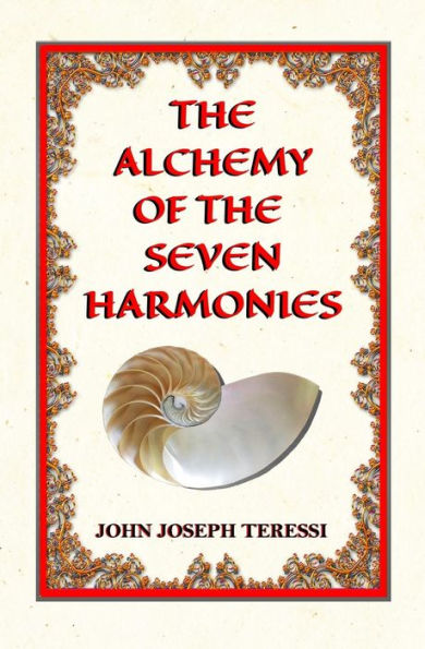 The Alchemy of The Seven Harmonies: Empower, Energize, and Expand Your Life