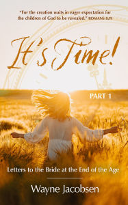 Title: It's Time!: Letters to the Bride at the End of the Age, Author: Wayne Jacobsen