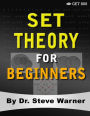 Set Theory for Beginners: A Rigorous Introduction to Sets, Relations, Partitions, Functions, Induction, Ordinals, Cardinals, Martin's Axiom, and Stationary Sets