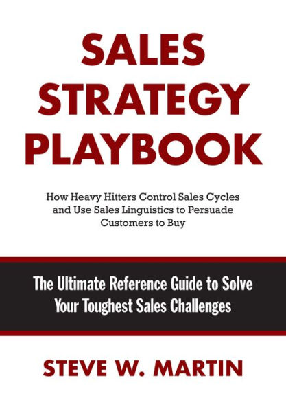 Sales Strategy Handbook: The Ultimate Reference Guide to Solve Your Toughest Sales Challenges